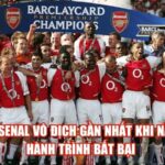Arsenal Vô Địch Gần Nhất Khi Nào: Hành Trình Bất Bại