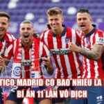 Atletico Madrid Có Bao Nhiêu La Liga: Bí Ẩn 11 Lần Vô Địch