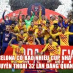 Barcelona Có Bao Nhiêu Cúp Nhà Vua?Huyền Thoại 32 Lần Đăng Quang