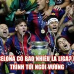 Barcelona Có Bao Nhiêu La Liga? Hành Trình Tới Ngôi Vương
