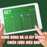 Bắt Rung Bóng Đá Là Gì? Hướng Dẫn Chiến Lược Hiệu Quả