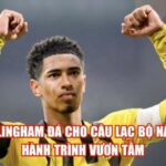 Bellingham Đá Cho Câu Lạc Bộ Nào – Hành Trình Vươn Tầm