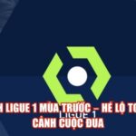 BXH Ligue 1 Mùa Trước – Hé Lộ Toàn Cảnh Cuộc Đua