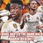 Đội Bóng Nào Có Thể Đánh Bại Real Madrid Hiện Nay?