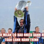 Inter Milan Có Bao Nhiêu Danh Hiệu? Toàn Cảnh Hành Trình