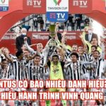 Juventus Có Bao Nhiêu Danh Hiệu? Tìm Hiểu Hành Trình Vinh Quang