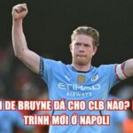 Kevin De Bruyne Đá Cho CLB Nào? Hành Trình Mới Ở Napoli