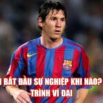 Messi Bắt Đầu Sự Nghiệp Khi Nào? Hành Trình Vĩ Đại