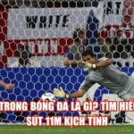 Pen Trong Bóng Đá Là Gì? Tìm Hiểu Cú Sút 11m Kịch Tính