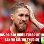 Ramos Có Bao Nhiêu EURO? Hé Lộ Tài Sản Và Giá Trị Thực Sự