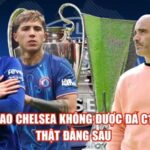 Tại Sao Chelsea Không Được Đá C1? Sự Thật Đằng Sau