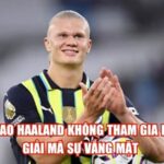 Tại Sao Haaland Không Tham Gia EURO: Giải Mã Sự Vắng Mặt