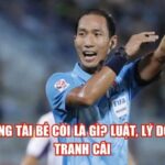 Trọng Tài Bẻ Còi Là Gì? Luật, Lý Do Và Tranh Cãi