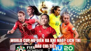World Cup Nữ Diễn Ra Khi Nào? Lịch Thi Đấu Chi Tiết