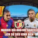 Real Madrid Đối Đầu Với Barcelona – Lịch Sử Siêu Kinh Điển